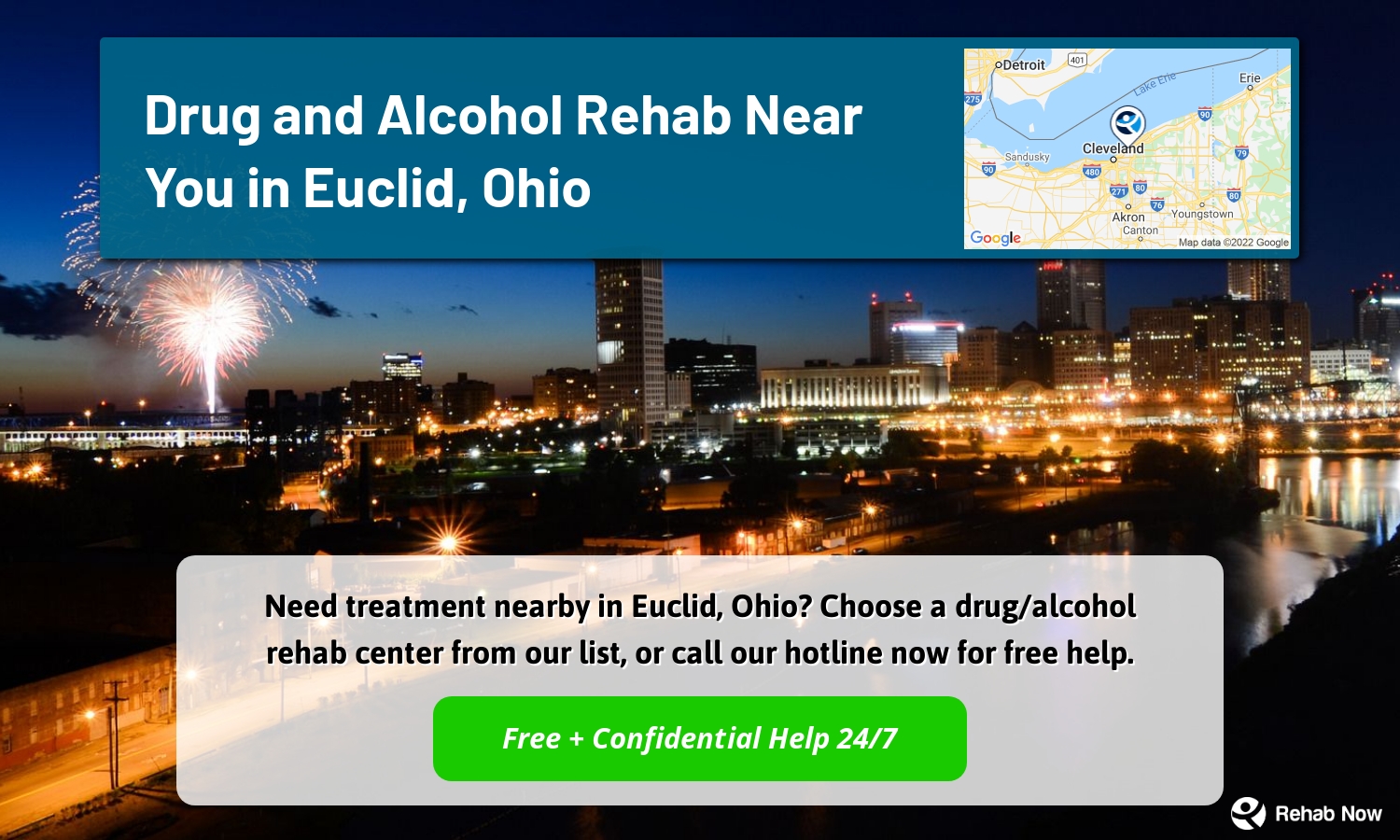 Need treatment nearby in Euclid, Ohio? Choose a drug/alcohol rehab center from our list, or call our hotline now for free help.