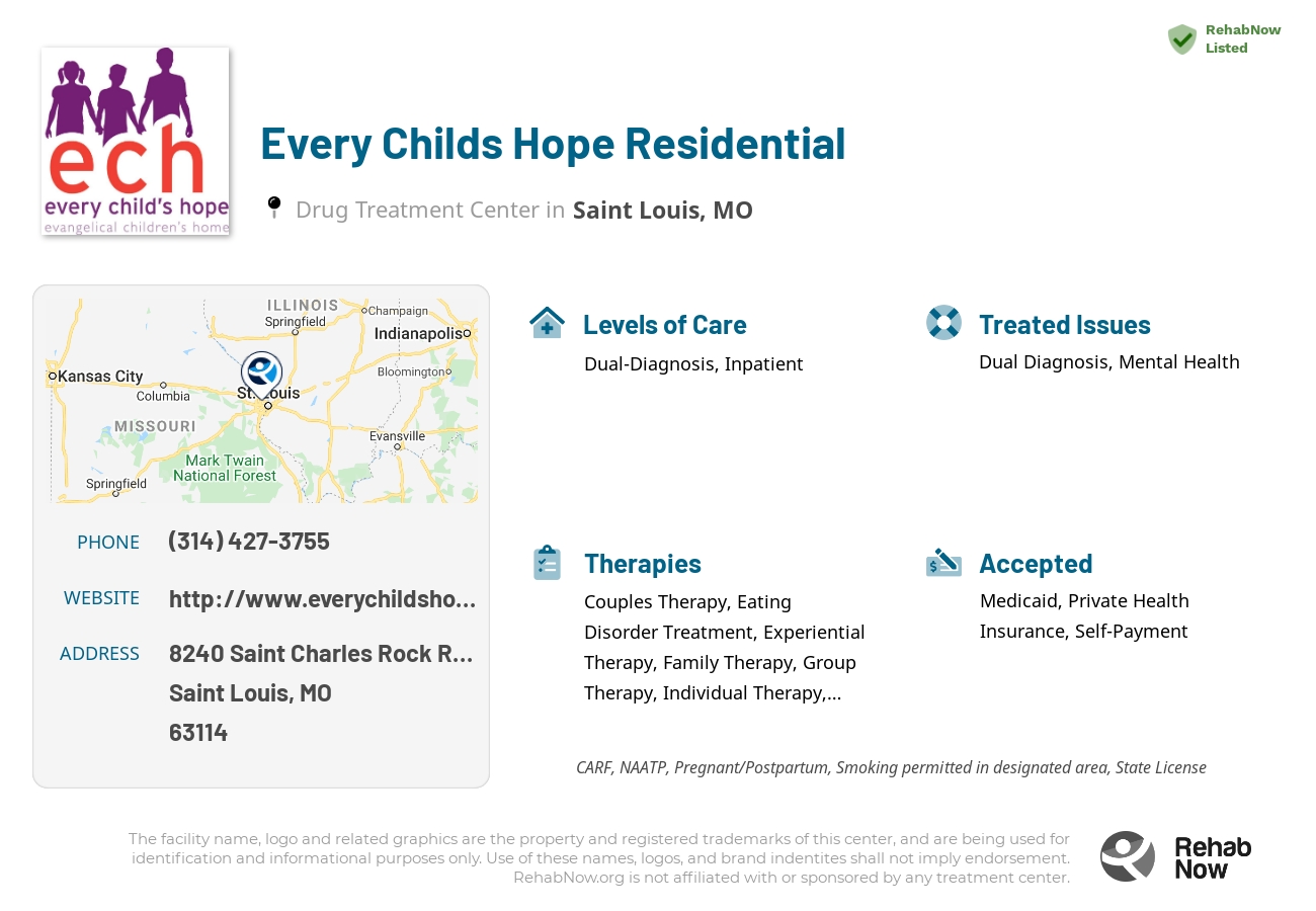 Helpful reference information for Every Childs Hope Residential, a drug treatment center in Missouri located at: 8240 8240 Saint Charles Rock Road, Saint Louis, MO 63114, including phone numbers, official website, and more. Listed briefly is an overview of Levels of Care, Therapies Offered, Issues Treated, and accepted forms of Payment Methods.