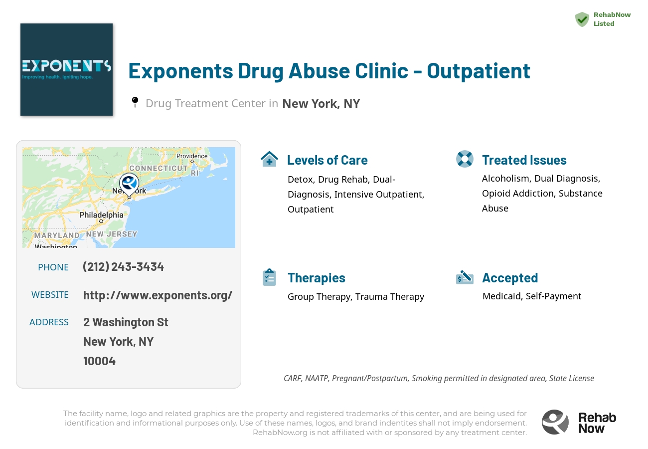 Helpful reference information for Exponents Drug Abuse Clinic - Outpatient, a drug treatment center in New York located at: 2 Washington St, New York, NY 10004, including phone numbers, official website, and more. Listed briefly is an overview of Levels of Care, Therapies Offered, Issues Treated, and accepted forms of Payment Methods.