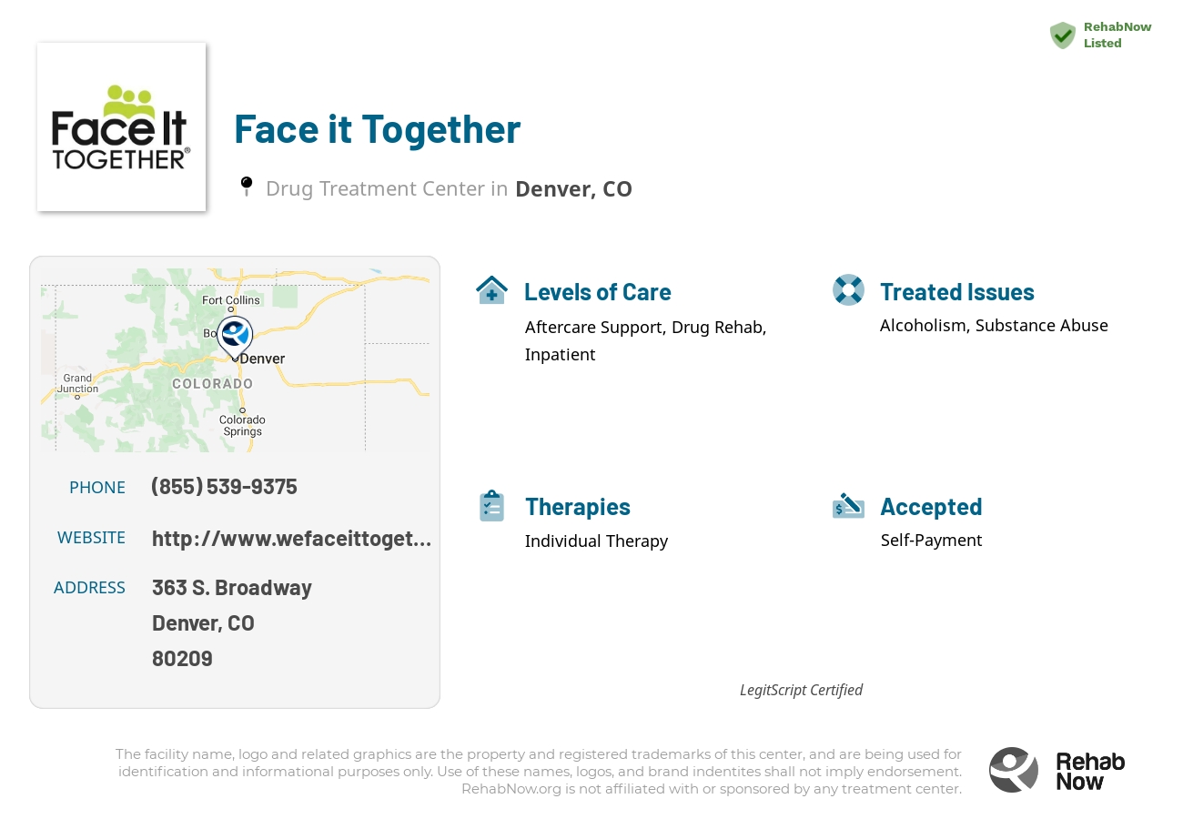 Helpful reference information for Face it Together, a drug treatment center in Colorado located at: 363 363 S. Broadway, Denver, CO 80209, including phone numbers, official website, and more. Listed briefly is an overview of Levels of Care, Therapies Offered, Issues Treated, and accepted forms of Payment Methods.