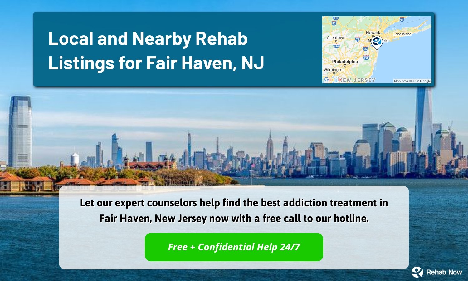 Let our expert counselors help find the best addiction treatment in Fair Haven, New Jersey now with a free call to our hotline.