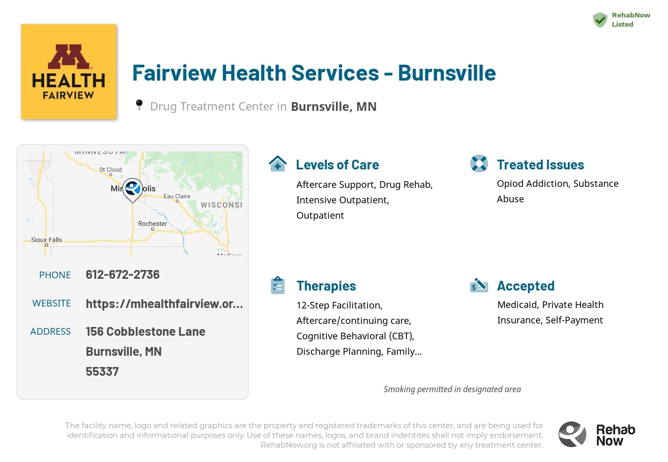 Helpful reference information for Fairview Health Services - Burnsville, a drug treatment center in Minnesota located at: 156 Cobblestone Lane, Burnsville, MN 55337, including phone numbers, official website, and more. Listed briefly is an overview of Levels of Care, Therapies Offered, Issues Treated, and accepted forms of Payment Methods.