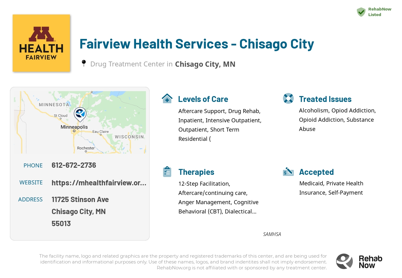 Helpful reference information for Fairview Health Services - Chisago City, a drug treatment center in Minnesota located at: 11725 Stinson Ave, Chisago City, MN 55013, including phone numbers, official website, and more. Listed briefly is an overview of Levels of Care, Therapies Offered, Issues Treated, and accepted forms of Payment Methods.