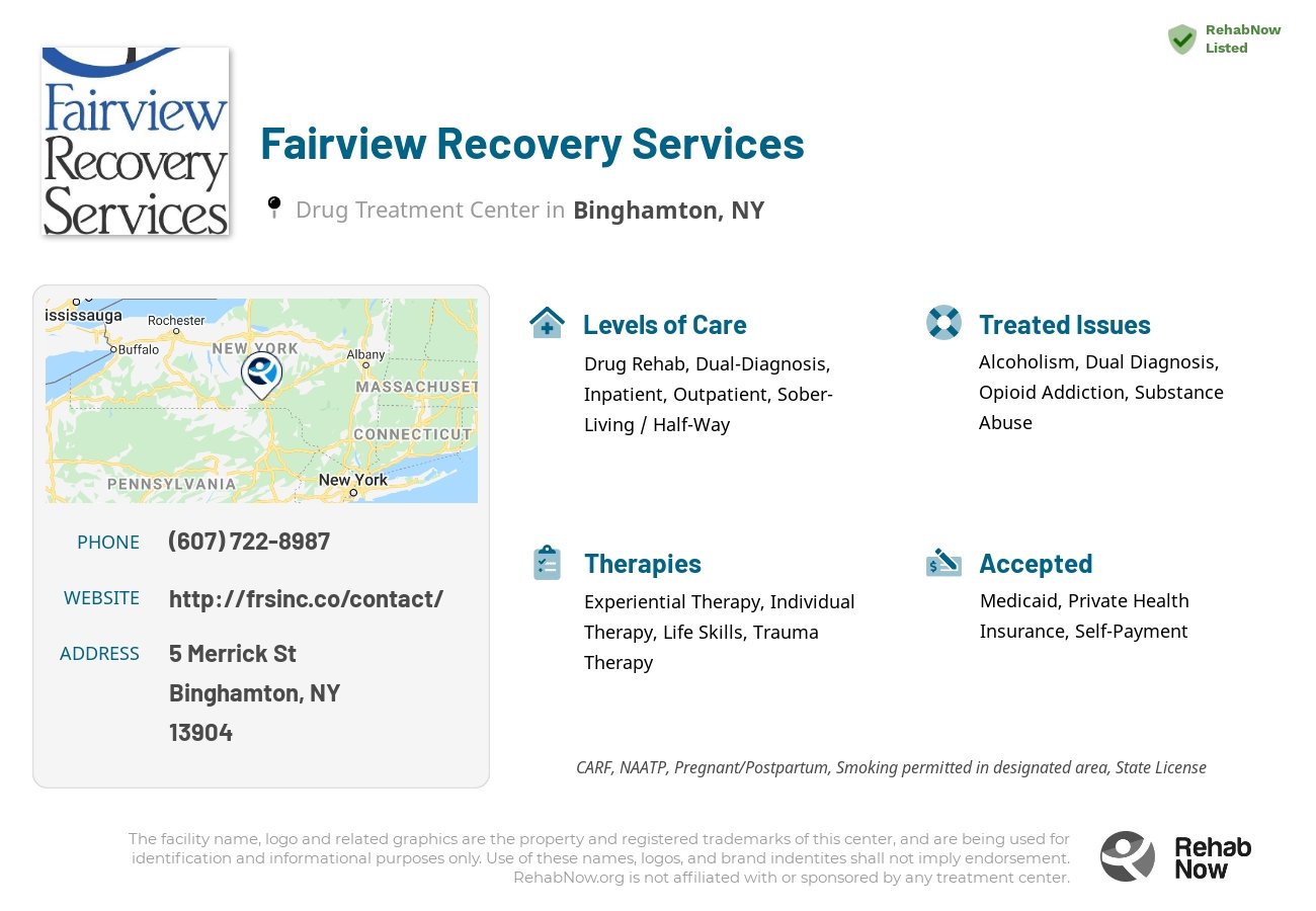 Helpful reference information for Fairview Recovery Services, a drug treatment center in New York located at: 5 Merrick St, Binghamton, NY 13904, including phone numbers, official website, and more. Listed briefly is an overview of Levels of Care, Therapies Offered, Issues Treated, and accepted forms of Payment Methods.