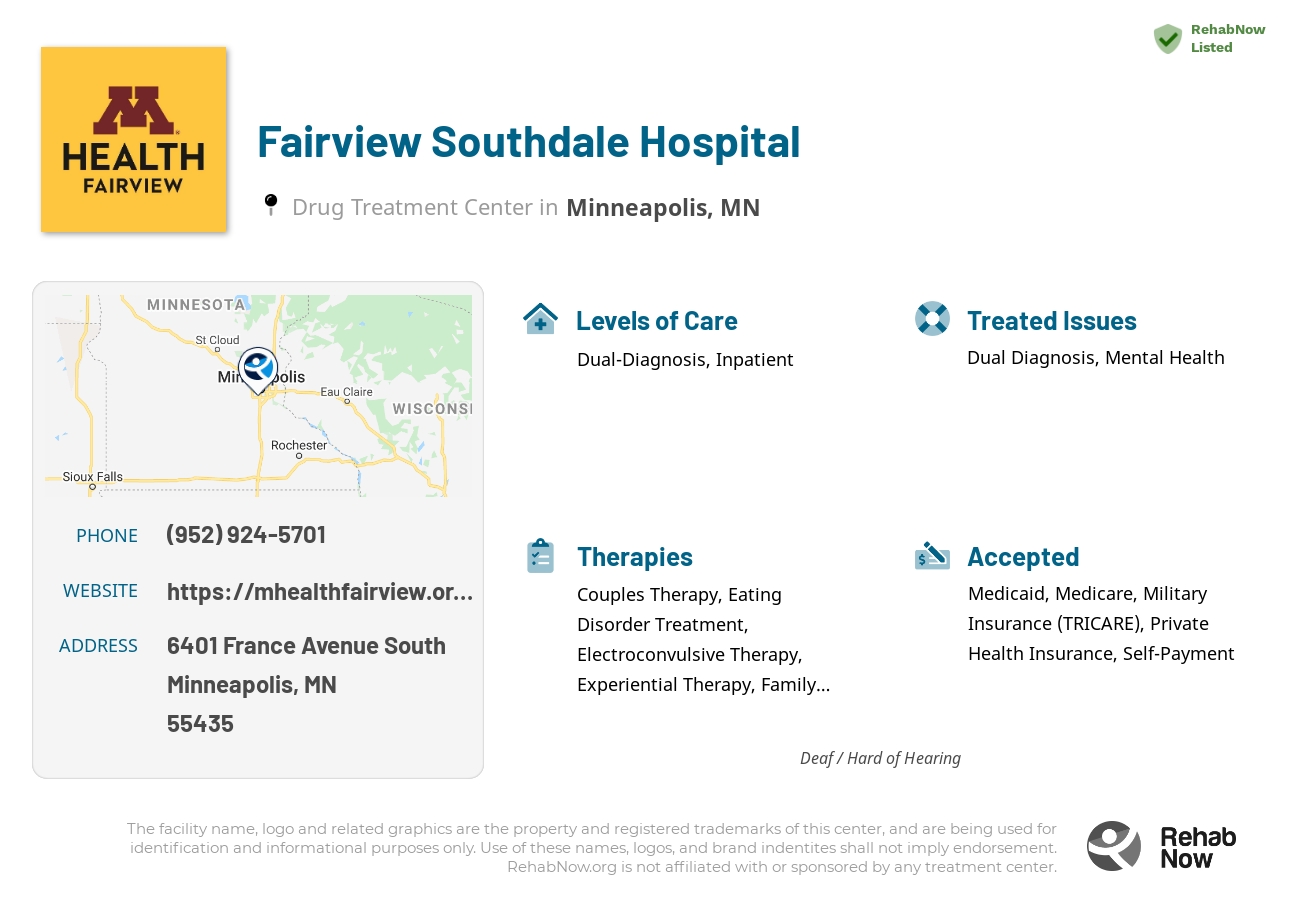 Helpful reference information for Fairview Southdale Hospital, a drug treatment center in Minnesota located at: 6401 6401 France Avenue South, Minneapolis, MN 55435, including phone numbers, official website, and more. Listed briefly is an overview of Levels of Care, Therapies Offered, Issues Treated, and accepted forms of Payment Methods.