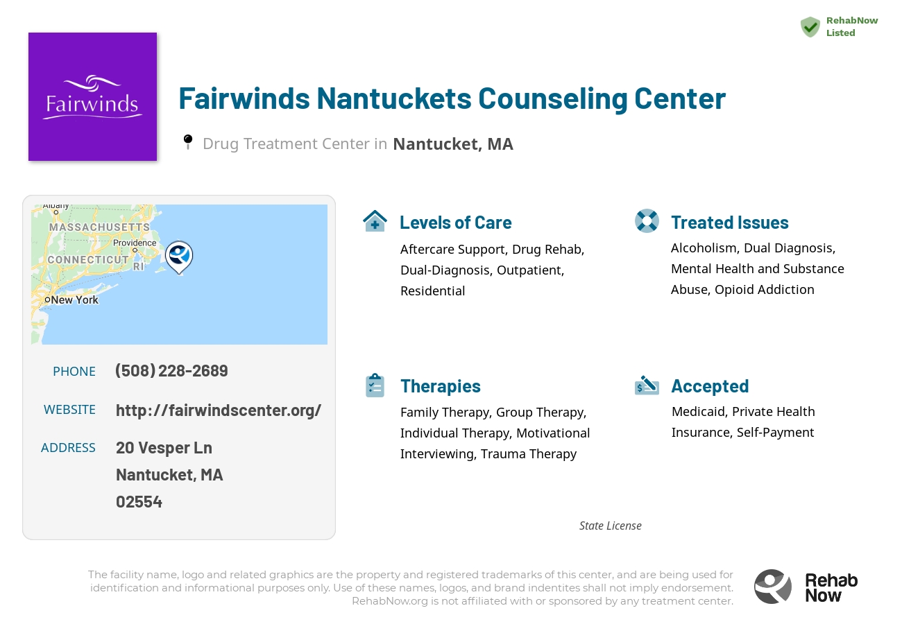 Helpful reference information for Fairwinds Nantuckets Counseling Center, a drug treatment center in Massachusetts located at: 20 Vesper Ln, Nantucket, MA 02554, including phone numbers, official website, and more. Listed briefly is an overview of Levels of Care, Therapies Offered, Issues Treated, and accepted forms of Payment Methods.