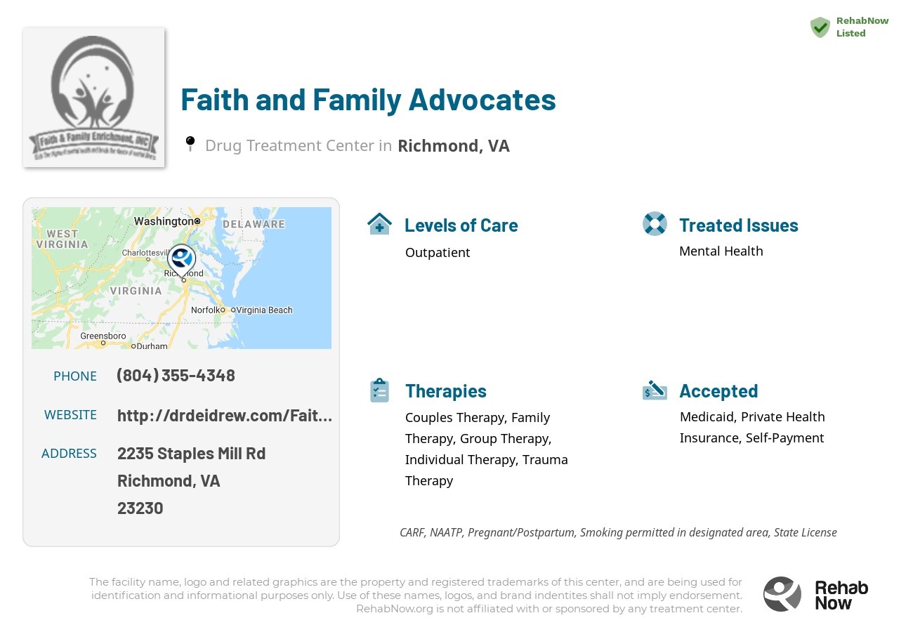 Helpful reference information for Faith and Family Advocates, a drug treatment center in Virginia located at: 2235 Staples Mill Rd, Richmond, VA 23230, including phone numbers, official website, and more. Listed briefly is an overview of Levels of Care, Therapies Offered, Issues Treated, and accepted forms of Payment Methods.
