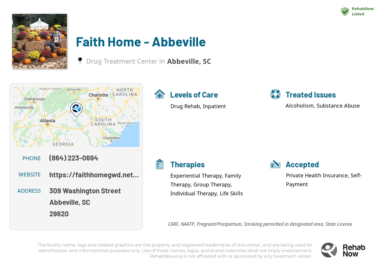 Helpful reference information for Faith Home - Abbeville, a drug treatment center in South Carolina located at: 309 309 Washington Street, Abbeville, SC 29620, including phone numbers, official website, and more. Listed briefly is an overview of Levels of Care, Therapies Offered, Issues Treated, and accepted forms of Payment Methods.