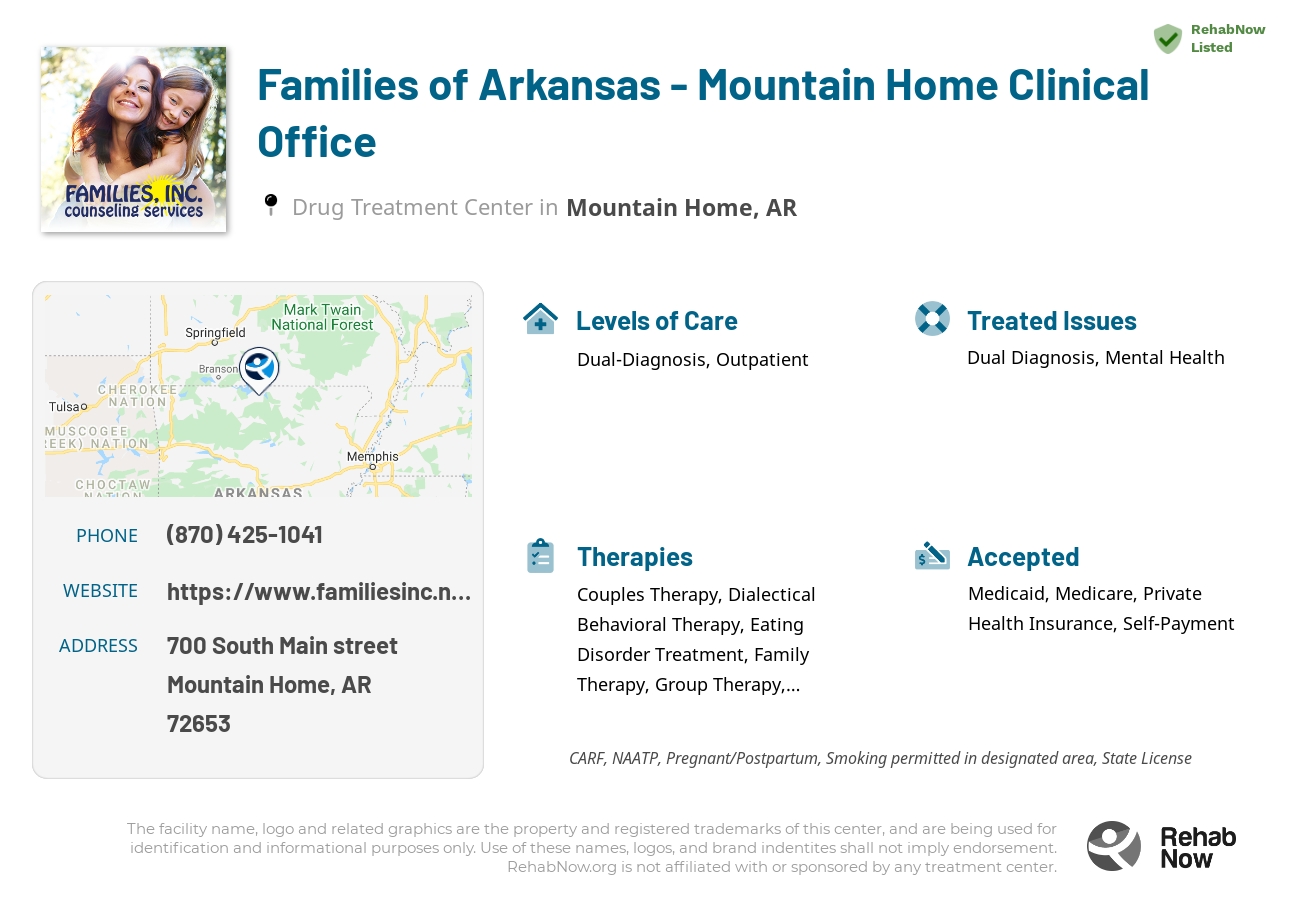 Helpful reference information for Families of Arkansas - Mountain Home Clinical Office, a drug treatment center in Arkansas located at: 700 South Main street, Mountain Home, AR, 72653, including phone numbers, official website, and more. Listed briefly is an overview of Levels of Care, Therapies Offered, Issues Treated, and accepted forms of Payment Methods.