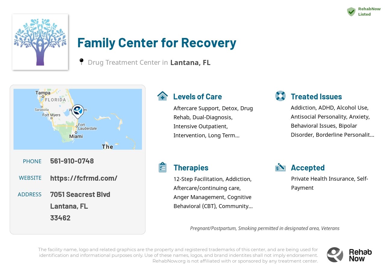 Helpful reference information for Family Center for Recovery, a drug treatment center in Florida located at: 7051 Seacrest Blvd, Lantana, FL 33462, including phone numbers, official website, and more. Listed briefly is an overview of Levels of Care, Therapies Offered, Issues Treated, and accepted forms of Payment Methods.