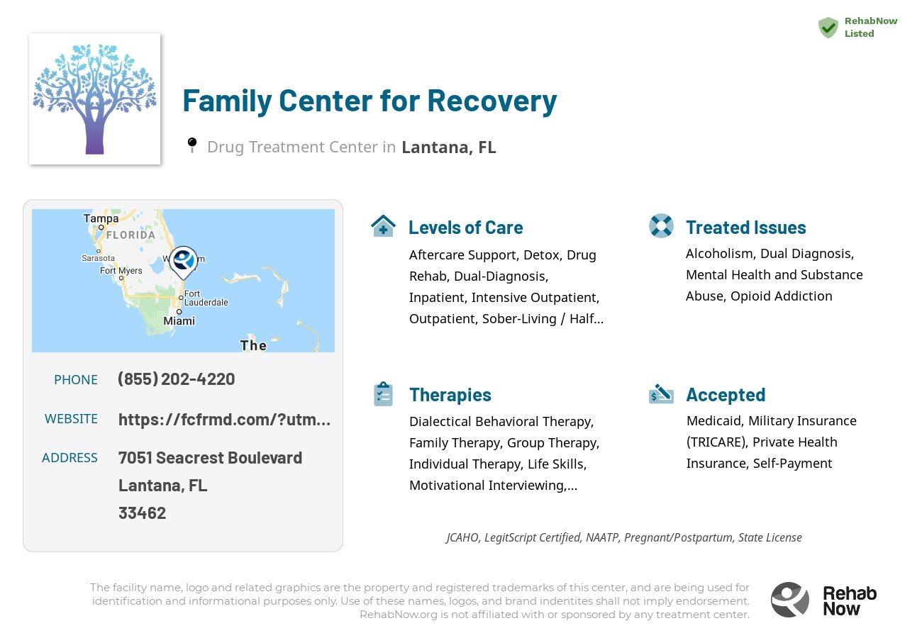 Helpful reference information for Family Center for Recovery, a drug treatment center in Florida located at: 7051 Seacrest Boulevard, Lantana, FL, 33462, including phone numbers, official website, and more. Listed briefly is an overview of Levels of Care, Therapies Offered, Issues Treated, and accepted forms of Payment Methods.