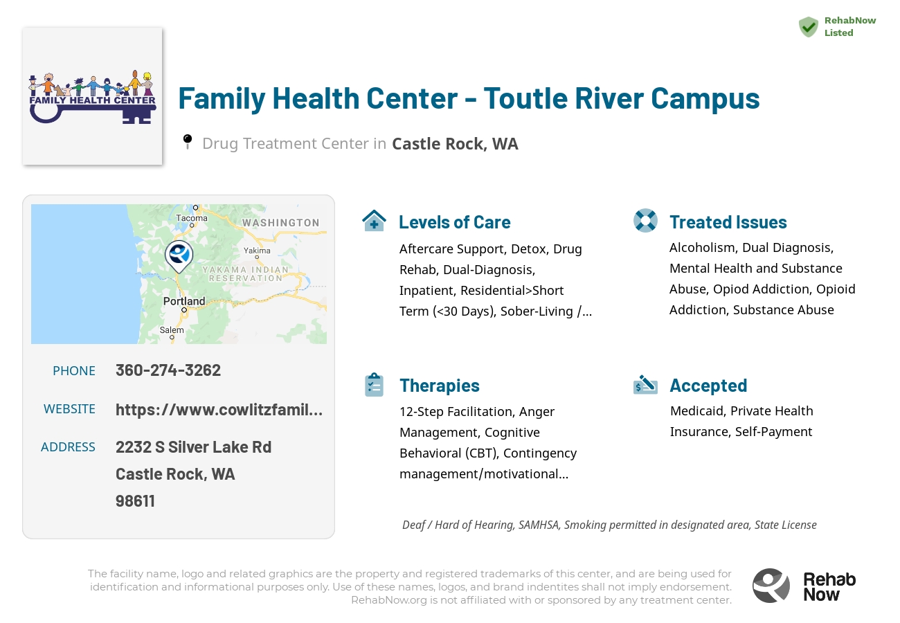 Helpful reference information for Family Health Center - Toutle River Campus, a drug treatment center in Washington located at: 2232 S Silver Lake Rd, Castle Rock, WA 98611, including phone numbers, official website, and more. Listed briefly is an overview of Levels of Care, Therapies Offered, Issues Treated, and accepted forms of Payment Methods.