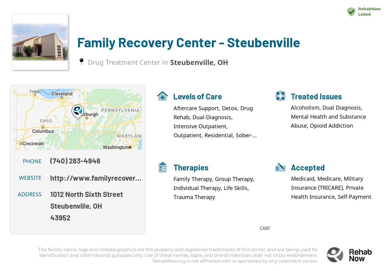 Helpful reference information for Family Recovery Center - Steubenville, a drug treatment center in Ohio located at: 1012 North Sixth Street, Steubenville, OH 43952, including phone numbers, official website, and more. Listed briefly is an overview of Levels of Care, Therapies Offered, Issues Treated, and accepted forms of Payment Methods.
