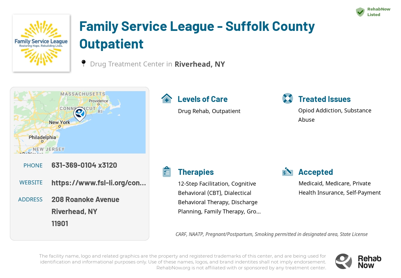 Helpful reference information for Family Service League - Suffolk County Outpatient, a drug treatment center in New York located at: 208 Roanoke Avenue, Riverhead, NY 11901, including phone numbers, official website, and more. Listed briefly is an overview of Levels of Care, Therapies Offered, Issues Treated, and accepted forms of Payment Methods.