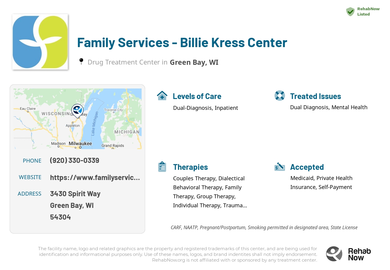 Helpful reference information for Family Services - Billie Kress Center, a drug treatment center in Wisconsin located at: 3430 Spirit Way, Green Bay, WI 54304, including phone numbers, official website, and more. Listed briefly is an overview of Levels of Care, Therapies Offered, Issues Treated, and accepted forms of Payment Methods.