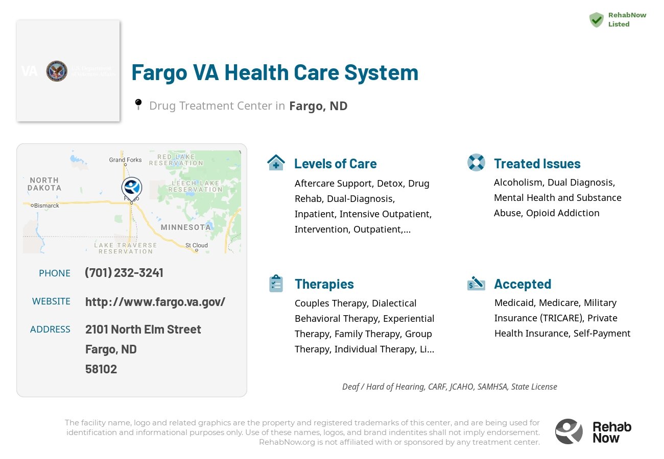 Helpful reference information for Fargo VA Health Care System, a drug treatment center in North Dakota located at: 2101 2101 North Elm Street, Fargo, ND 58102, including phone numbers, official website, and more. Listed briefly is an overview of Levels of Care, Therapies Offered, Issues Treated, and accepted forms of Payment Methods.