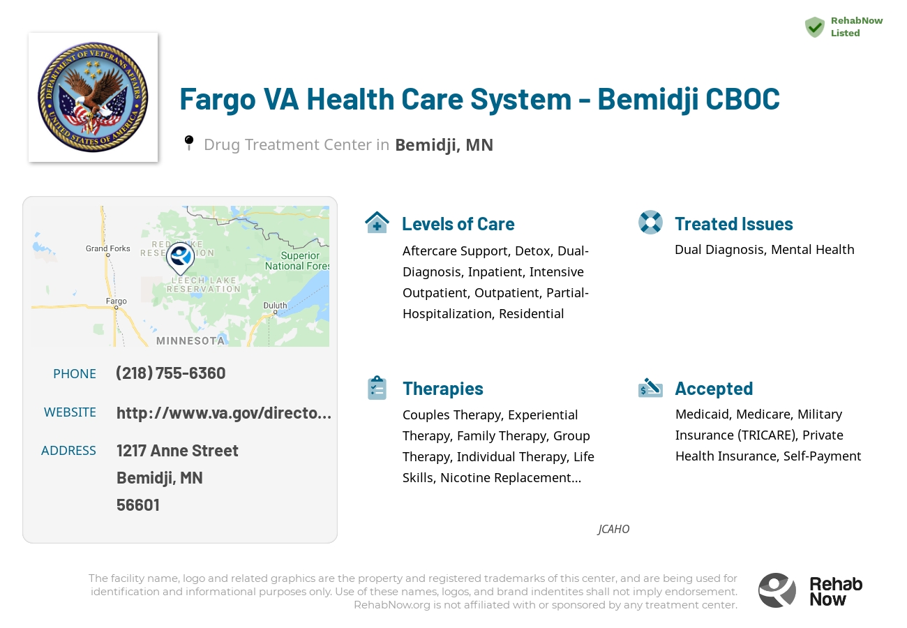 Helpful reference information for Fargo VA Health Care System - Bemidji CBOC, a drug treatment center in Minnesota located at: 1217 Anne Street, Bemidji, MN, 56601, including phone numbers, official website, and more. Listed briefly is an overview of Levels of Care, Therapies Offered, Issues Treated, and accepted forms of Payment Methods.