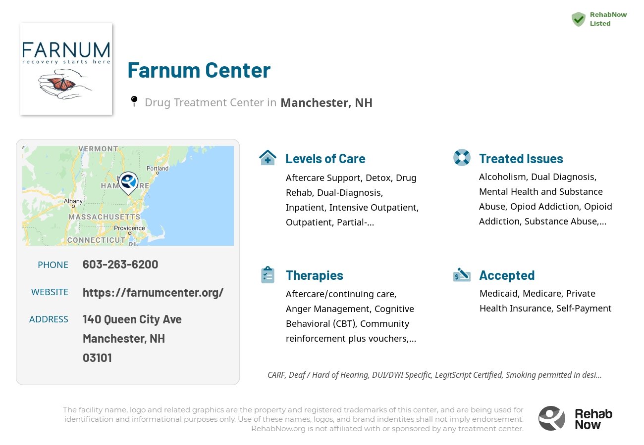 Helpful reference information for Farnum Center, a drug treatment center in New Hampshire located at: 140 Queen City Ave, Manchester, NH 03101, including phone numbers, official website, and more. Listed briefly is an overview of Levels of Care, Therapies Offered, Issues Treated, and accepted forms of Payment Methods.