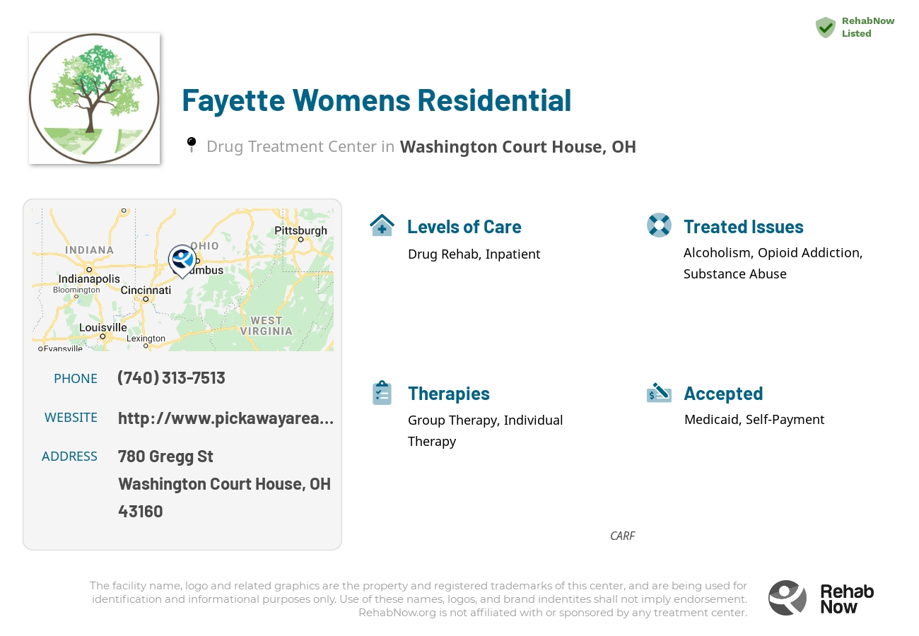 Helpful reference information for Fayette Womens Residential, a drug treatment center in Ohio located at: 780 Gregg St, Washington Court House, OH 43160, including phone numbers, official website, and more. Listed briefly is an overview of Levels of Care, Therapies Offered, Issues Treated, and accepted forms of Payment Methods.