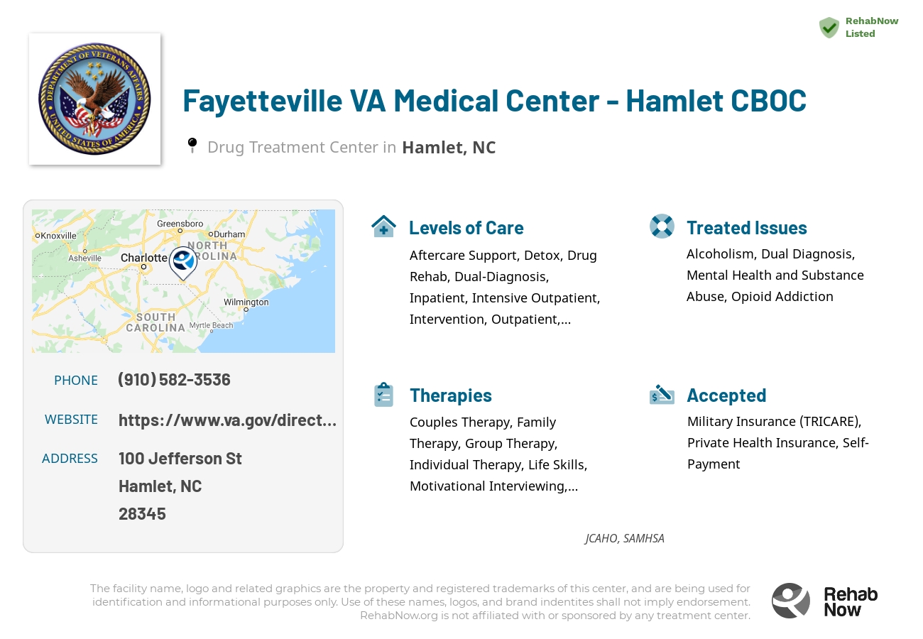 Helpful reference information for Fayetteville VA Medical Center - Hamlet CBOC, a drug treatment center in North Carolina located at: 100 Jefferson St, Hamlet, NC 28345, including phone numbers, official website, and more. Listed briefly is an overview of Levels of Care, Therapies Offered, Issues Treated, and accepted forms of Payment Methods.