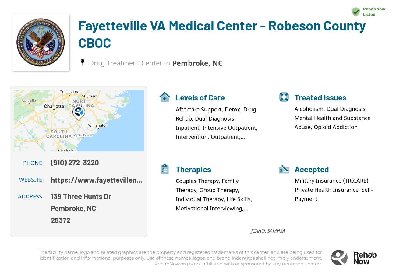 Helpful reference information for Fayetteville VA Medical Center - Robeson County CBOC, a drug treatment center in North Carolina located at: 139 Three Hunts Dr, Pembroke, NC 28372, including phone numbers, official website, and more. Listed briefly is an overview of Levels of Care, Therapies Offered, Issues Treated, and accepted forms of Payment Methods.
