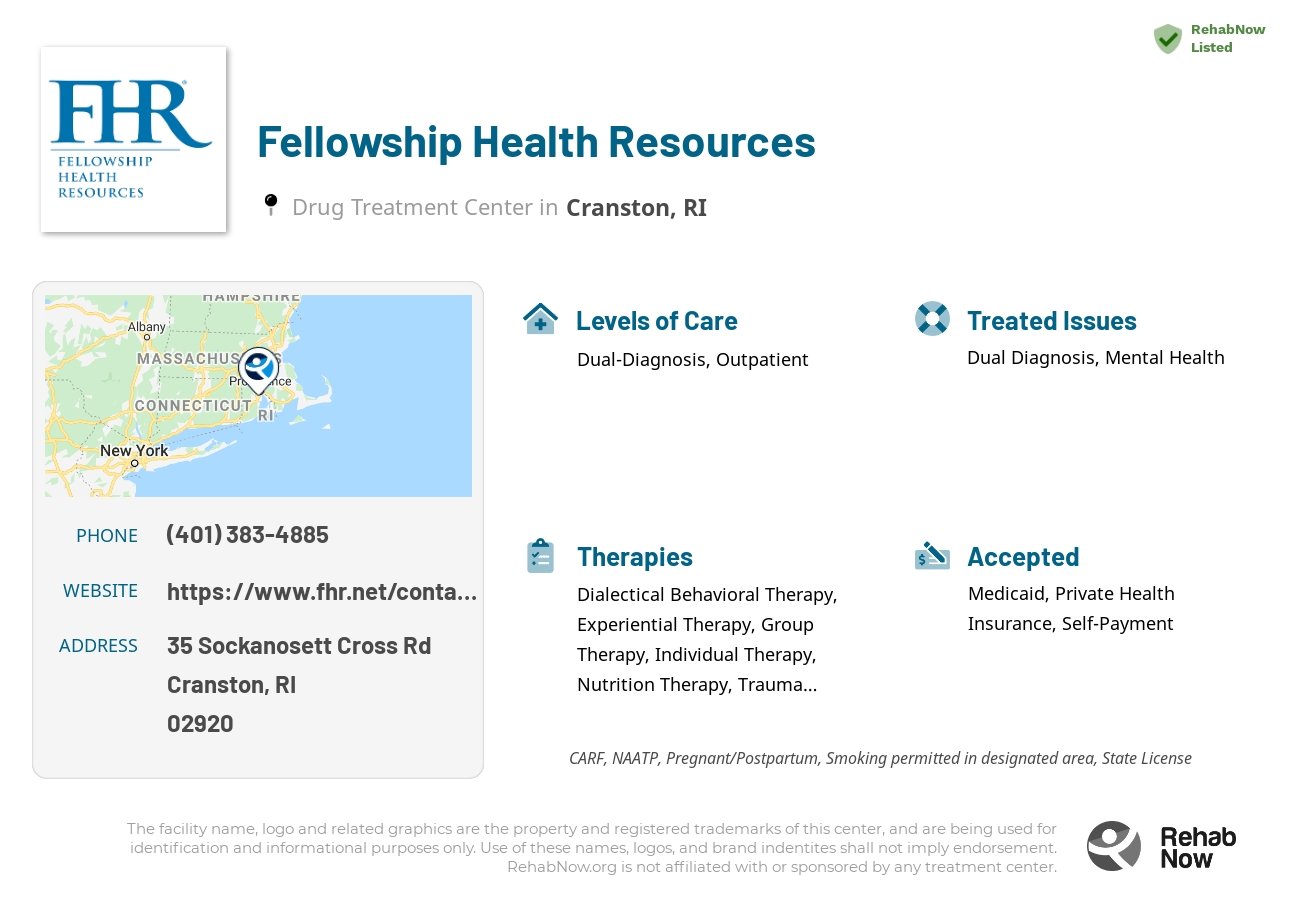 Helpful reference information for Fellowship Health Resources, a drug treatment center in Rhode Island located at: 35 Sockanosett Cross Rd, Cranston, RI 02920, including phone numbers, official website, and more. Listed briefly is an overview of Levels of Care, Therapies Offered, Issues Treated, and accepted forms of Payment Methods.