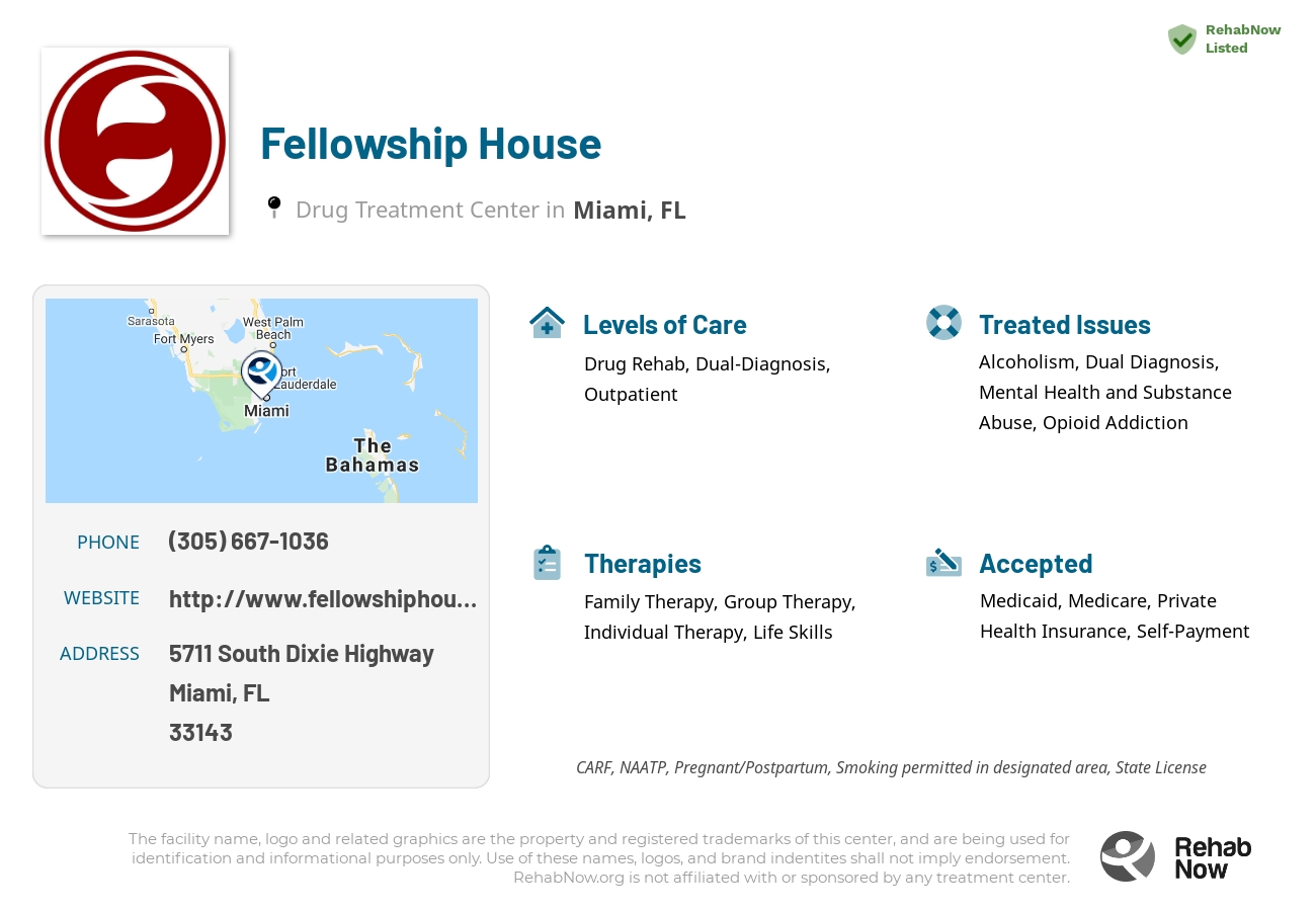Helpful reference information for Fellowship House, a drug treatment center in Florida located at: 5711 South Dixie Highway, Miami, FL, 33143, including phone numbers, official website, and more. Listed briefly is an overview of Levels of Care, Therapies Offered, Issues Treated, and accepted forms of Payment Methods.
