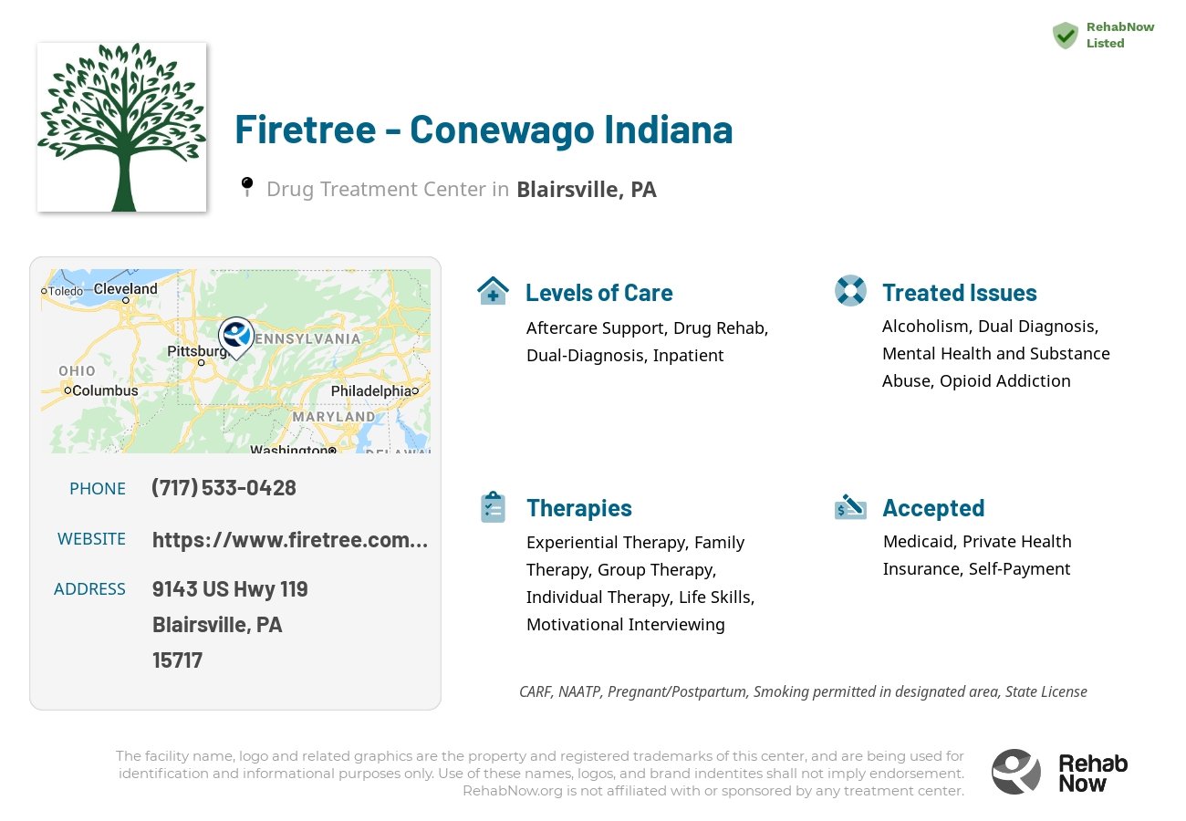 Helpful reference information for Firetree - Conewago Indiana, a drug treatment center in Pennsylvania located at: 9143 US Hwy 119, Blairsville, PA 15717, including phone numbers, official website, and more. Listed briefly is an overview of Levels of Care, Therapies Offered, Issues Treated, and accepted forms of Payment Methods.