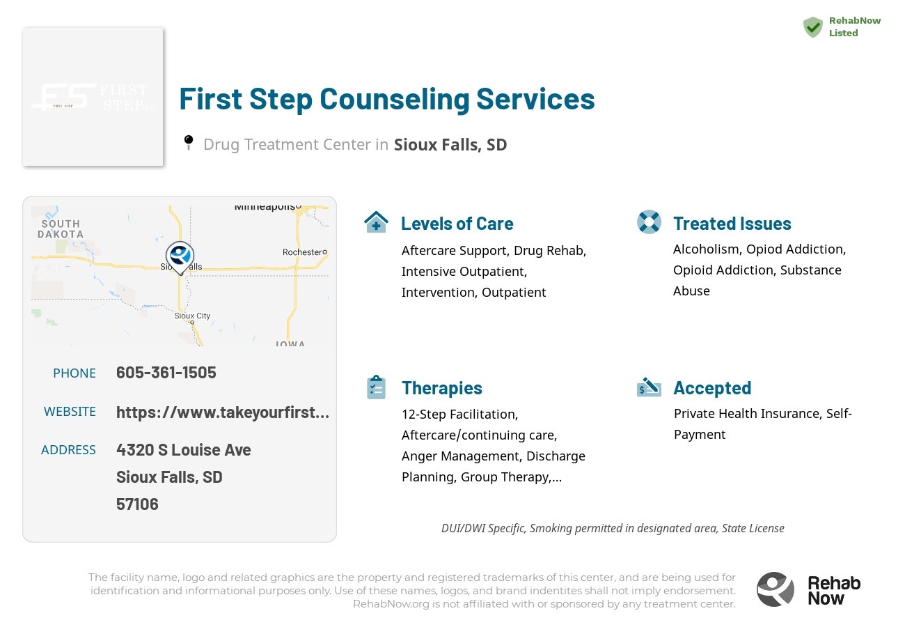 Helpful reference information for First Step Counseling Services, a drug treatment center in South Dakota located at: 4320 S Louise Ave, Sioux Falls, SD 57106, including phone numbers, official website, and more. Listed briefly is an overview of Levels of Care, Therapies Offered, Issues Treated, and accepted forms of Payment Methods.