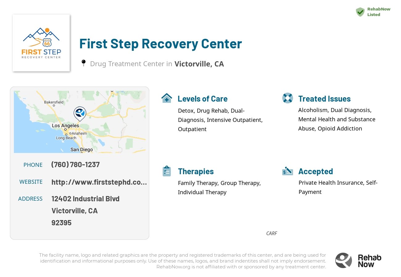 Helpful reference information for First Step Recovery Center, a drug treatment center in California located at: 12402 Industrial Blvd, Victorville, CA 92395, including phone numbers, official website, and more. Listed briefly is an overview of Levels of Care, Therapies Offered, Issues Treated, and accepted forms of Payment Methods.