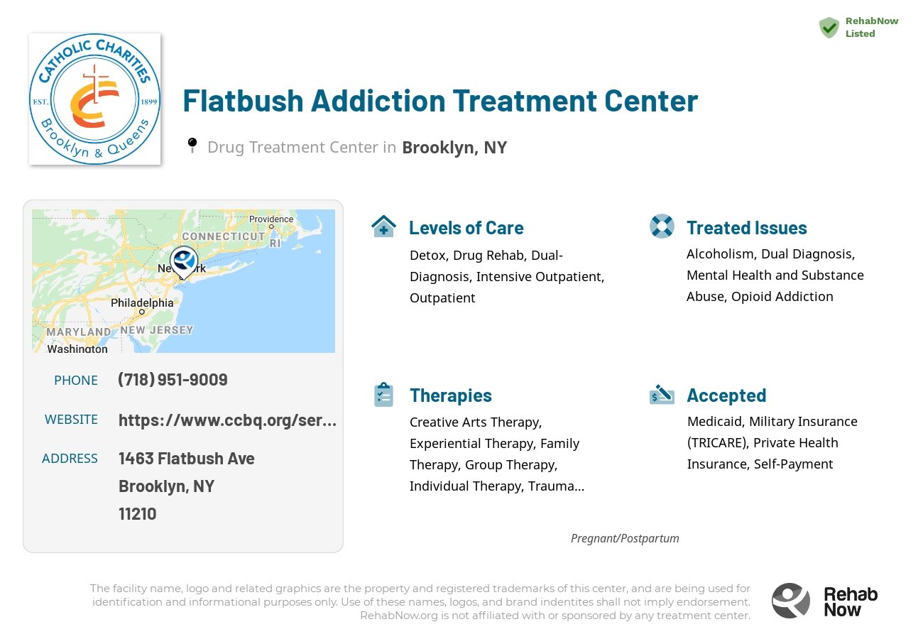 Helpful reference information for Flatbush Addiction Treatment Center, a drug treatment center in New York located at: 1463 Flatbush Ave, Brooklyn, NY 11210, including phone numbers, official website, and more. Listed briefly is an overview of Levels of Care, Therapies Offered, Issues Treated, and accepted forms of Payment Methods.
