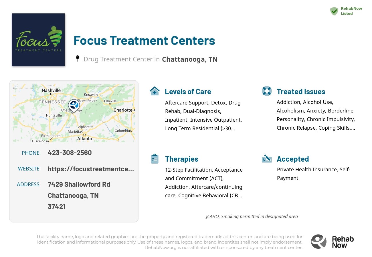 Helpful reference information for Focus Treatment Centers, a drug treatment center in Tennessee located at: 7429 Shallowford Rd, Chattanooga, TN 37421, including phone numbers, official website, and more. Listed briefly is an overview of Levels of Care, Therapies Offered, Issues Treated, and accepted forms of Payment Methods.