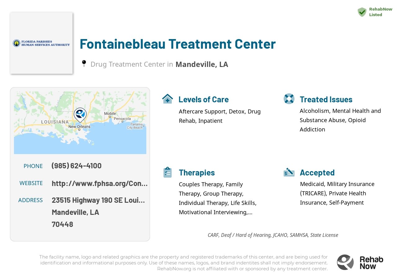 Helpful reference information for Fontainebleau Treatment Center, a drug treatment center in Louisiana located at: 23515 Highway 190 SE Louisiana Hospital Mandeville, Mandeville, LA, 70448, including phone numbers, official website, and more. Listed briefly is an overview of Levels of Care, Therapies Offered, Issues Treated, and accepted forms of Payment Methods.