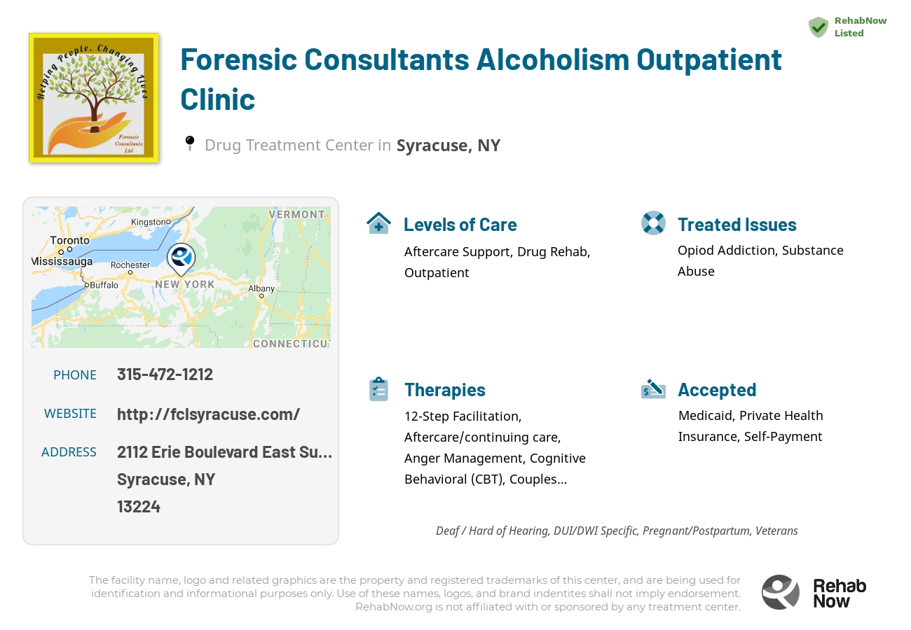 Helpful reference information for Forensic Consultants Alcoholism Outpatient Clinic, a drug treatment center in New York located at: 2112 Erie Boulevard East Suite 200, Syracuse, NY 13224, including phone numbers, official website, and more. Listed briefly is an overview of Levels of Care, Therapies Offered, Issues Treated, and accepted forms of Payment Methods.