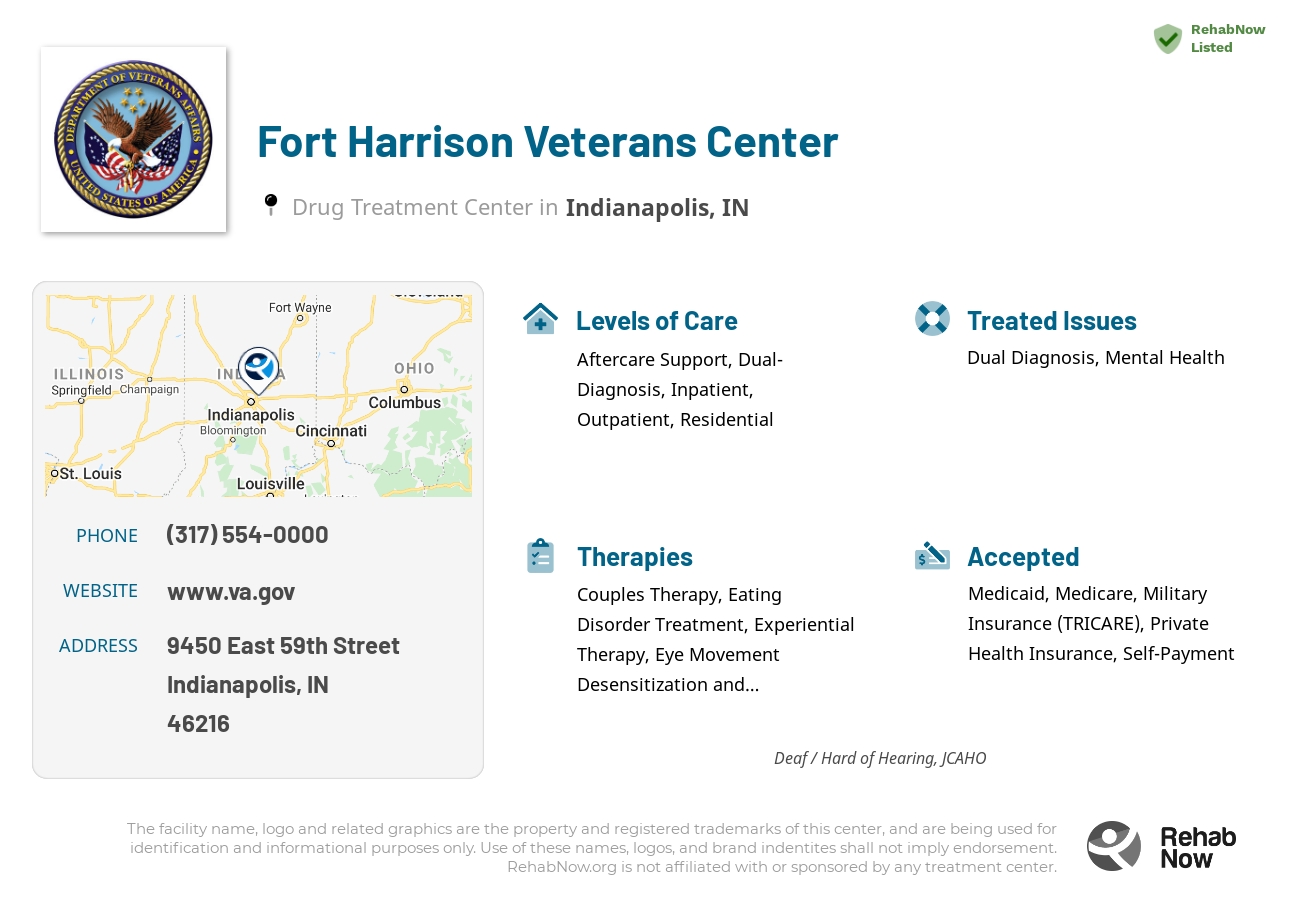 Helpful reference information for Fort Harrison Veterans Center, a drug treatment center in Indiana located at: 9450 East 59th Street, Indianapolis, IN, 46216, including phone numbers, official website, and more. Listed briefly is an overview of Levels of Care, Therapies Offered, Issues Treated, and accepted forms of Payment Methods.