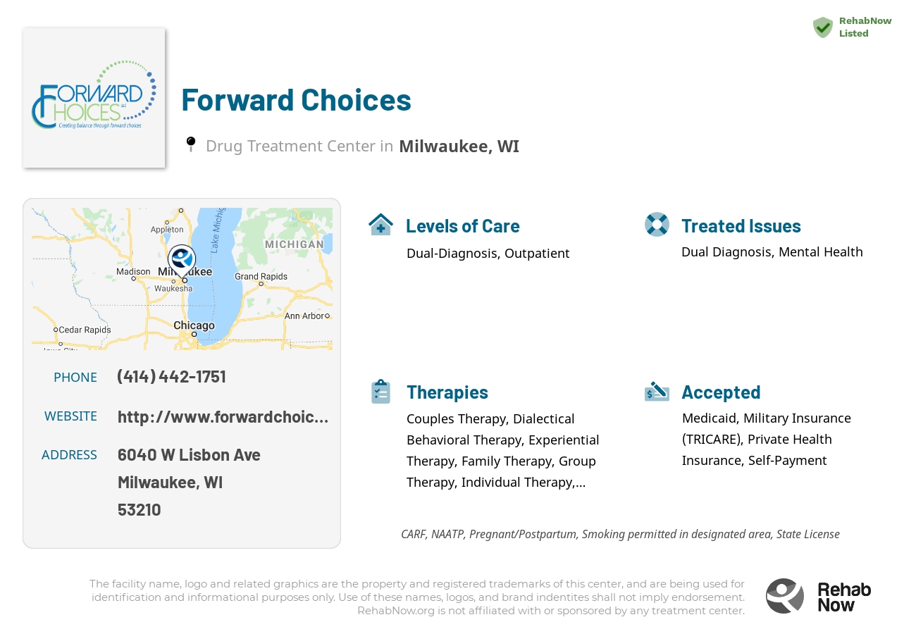 Helpful reference information for Forward Choices, a drug treatment center in Wisconsin located at: 6040 W Lisbon Ave, Milwaukee, WI 53210, including phone numbers, official website, and more. Listed briefly is an overview of Levels of Care, Therapies Offered, Issues Treated, and accepted forms of Payment Methods.