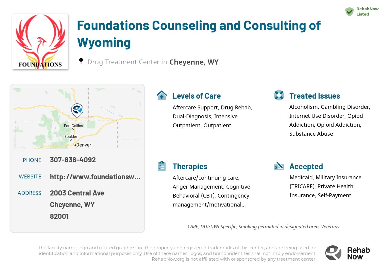 Helpful reference information for Foundations Counseling and Consulting of Wyoming, a drug treatment center in Wyoming located at: 2003 Central Ave, Cheyenne, WY 82001, including phone numbers, official website, and more. Listed briefly is an overview of Levels of Care, Therapies Offered, Issues Treated, and accepted forms of Payment Methods.