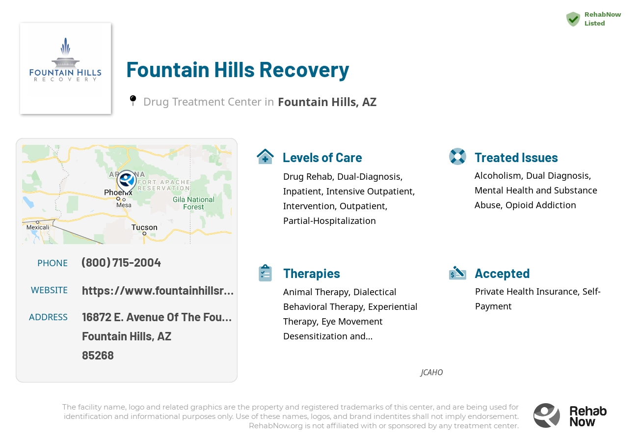 Helpful reference information for Fountain Hills Recovery, a drug treatment center in Arizona located at: 16872 E. Avenue Of The Fountains, Fountain Hills, AZ, 85268, including phone numbers, official website, and more. Listed briefly is an overview of Levels of Care, Therapies Offered, Issues Treated, and accepted forms of Payment Methods.