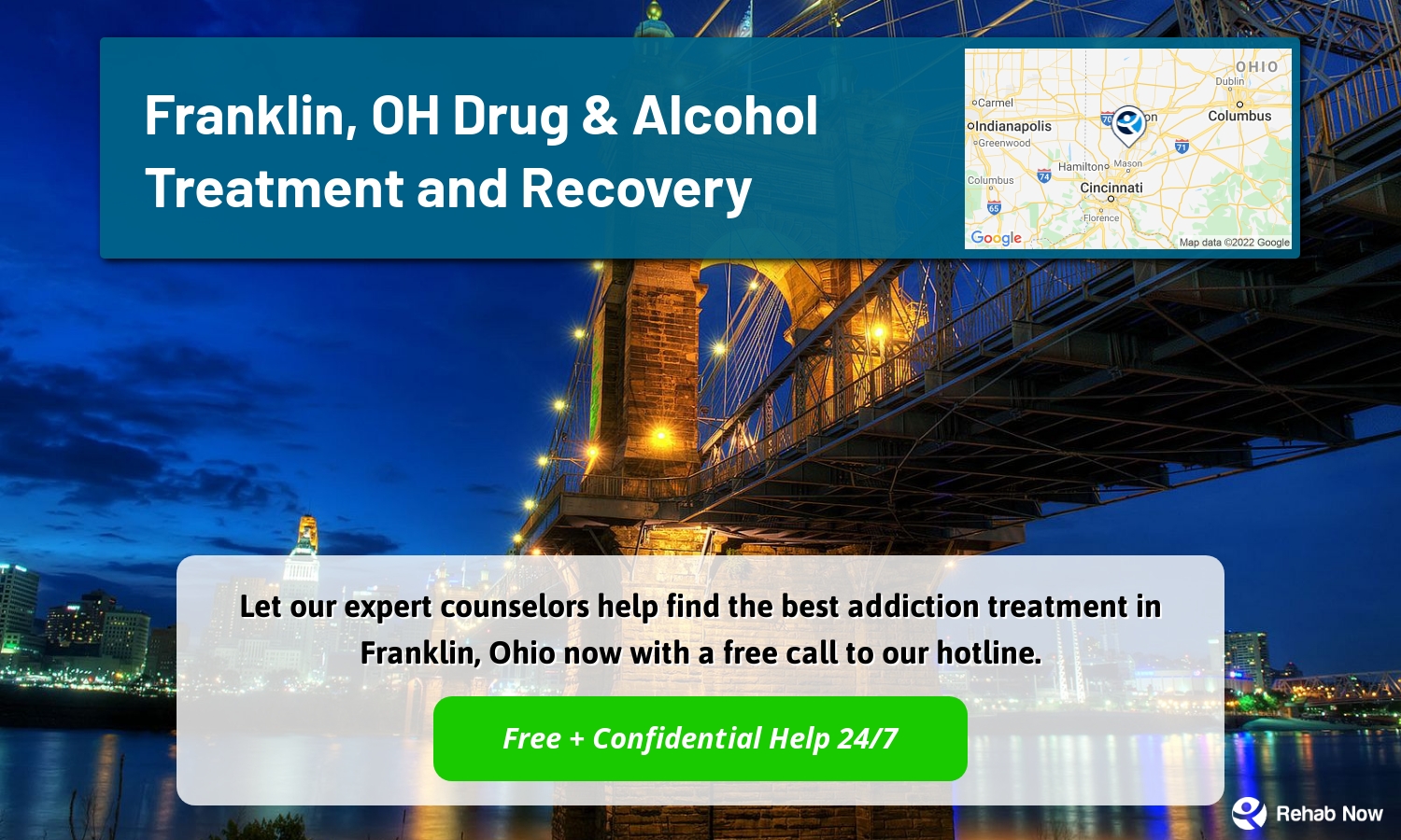 Let our expert counselors help find the best addiction treatment in Franklin, Ohio now with a free call to our hotline.