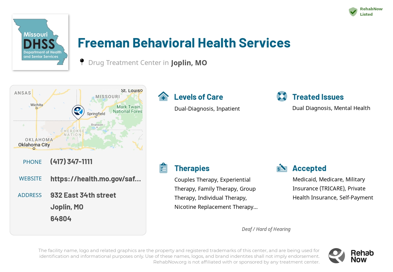 Helpful reference information for Freeman Behavioral Health Services, a drug treatment center in Missouri located at: 932 932 East 34th street, Joplin, MO 64804, including phone numbers, official website, and more. Listed briefly is an overview of Levels of Care, Therapies Offered, Issues Treated, and accepted forms of Payment Methods.