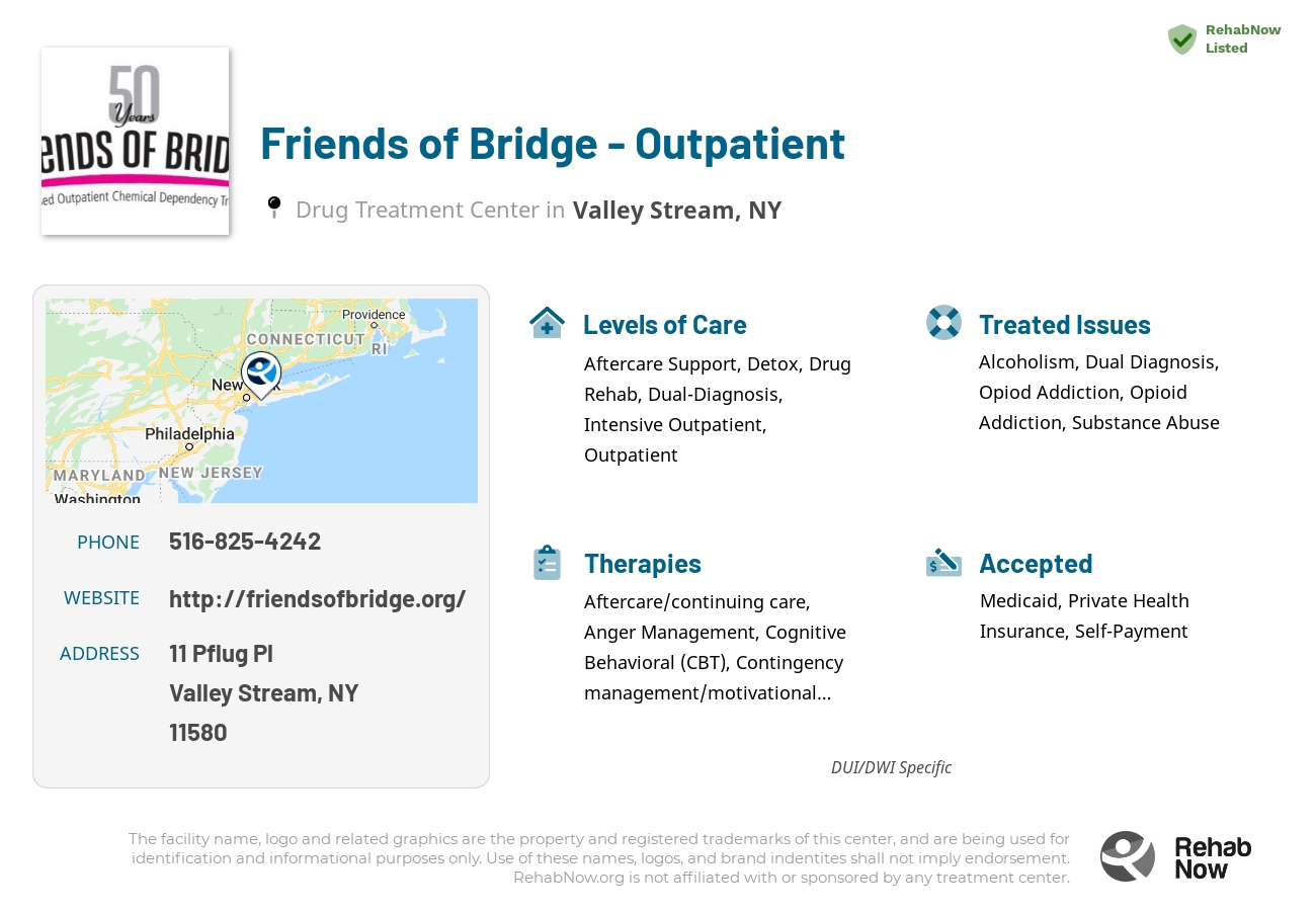 Helpful reference information for Friends of Bridge - Outpatient, a drug treatment center in New York located at: 11 Pflug Pl, Valley Stream, NY 11580, including phone numbers, official website, and more. Listed briefly is an overview of Levels of Care, Therapies Offered, Issues Treated, and accepted forms of Payment Methods.