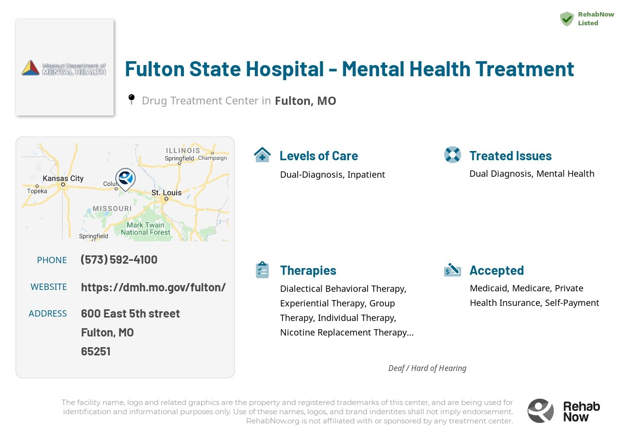 Helpful reference information for Fulton State Hospital - Mental Health Treatment, a drug treatment center in Missouri located at: 600 600 East 5th street, Fulton, MO 65251, including phone numbers, official website, and more. Listed briefly is an overview of Levels of Care, Therapies Offered, Issues Treated, and accepted forms of Payment Methods.