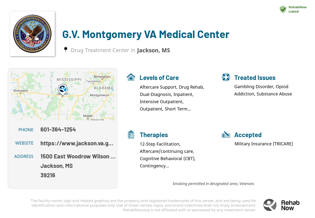 Helpful reference information for G.V. Montgomery VA Medical Center, a drug treatment center in Mississippi located at: 1500 East Woodrow Wilson Drive Unit 116-A4, Jackson, MS 39216, including phone numbers, official website, and more. Listed briefly is an overview of Levels of Care, Therapies Offered, Issues Treated, and accepted forms of Payment Methods.
