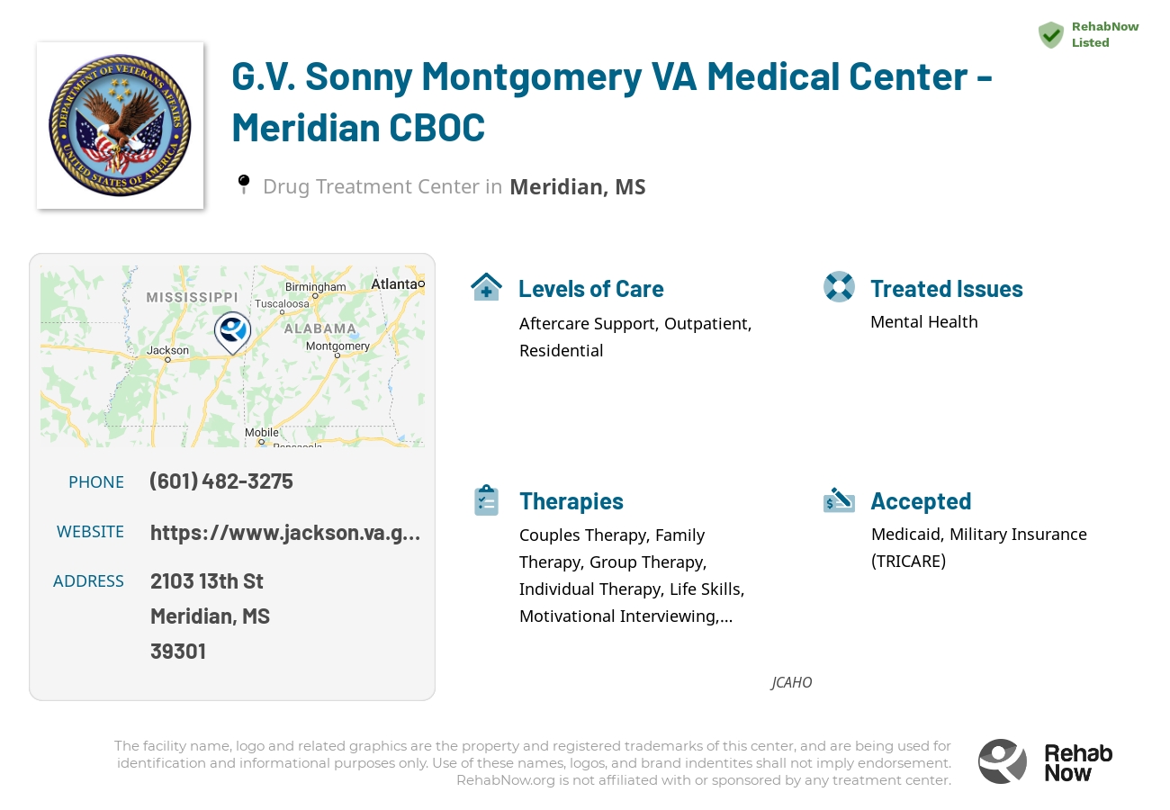 Helpful reference information for G.V. Sonny Montgomery VA Medical Center - Meridian CBOC, a drug treatment center in Mississippi located at: 2103 13th St, Meridian, MS 39301, including phone numbers, official website, and more. Listed briefly is an overview of Levels of Care, Therapies Offered, Issues Treated, and accepted forms of Payment Methods.