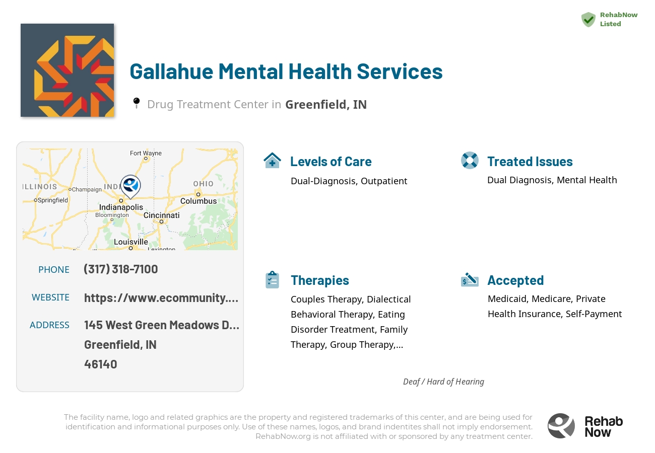 Helpful reference information for Gallahue Mental Health Services, a drug treatment center in Indiana located at: 145 145 West Green Meadows Drive, Greenfield, IN 46140, including phone numbers, official website, and more. Listed briefly is an overview of Levels of Care, Therapies Offered, Issues Treated, and accepted forms of Payment Methods.