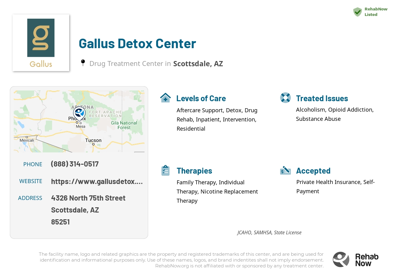 Helpful reference information for Gallus Detox Center, a drug treatment center in Arizona located at: 4326 North 75th Street, Scottsdale, AZ, 85251, including phone numbers, official website, and more. Listed briefly is an overview of Levels of Care, Therapies Offered, Issues Treated, and accepted forms of Payment Methods.