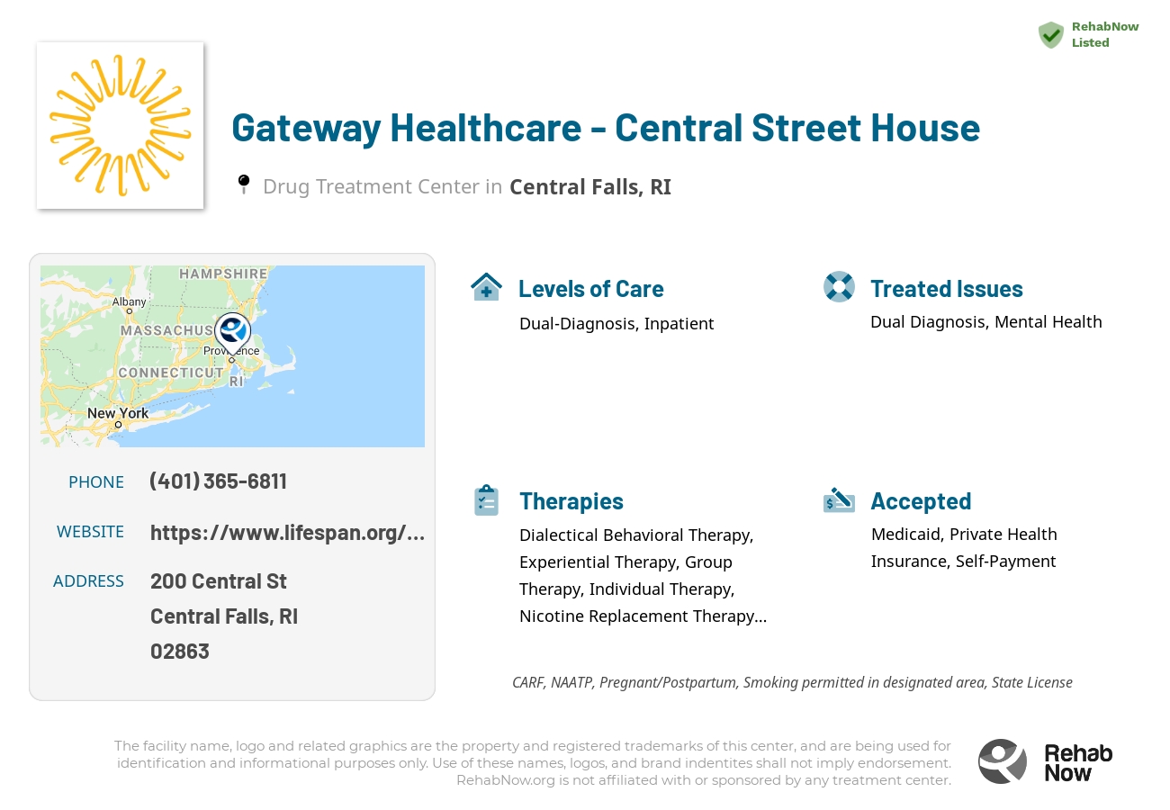 Helpful reference information for Gateway Healthcare - Central Street House, a drug treatment center in Rhode Island located at: 200 Central St, Central Falls, RI 02863, including phone numbers, official website, and more. Listed briefly is an overview of Levels of Care, Therapies Offered, Issues Treated, and accepted forms of Payment Methods.
