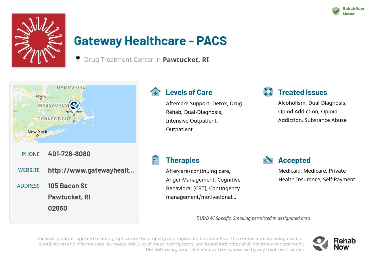 Helpful reference information for Gateway Healthcare - PACS, a drug treatment center in Rhode Island located at: 105 Bacon St, Pawtucket, RI 02860, including phone numbers, official website, and more. Listed briefly is an overview of Levels of Care, Therapies Offered, Issues Treated, and accepted forms of Payment Methods.