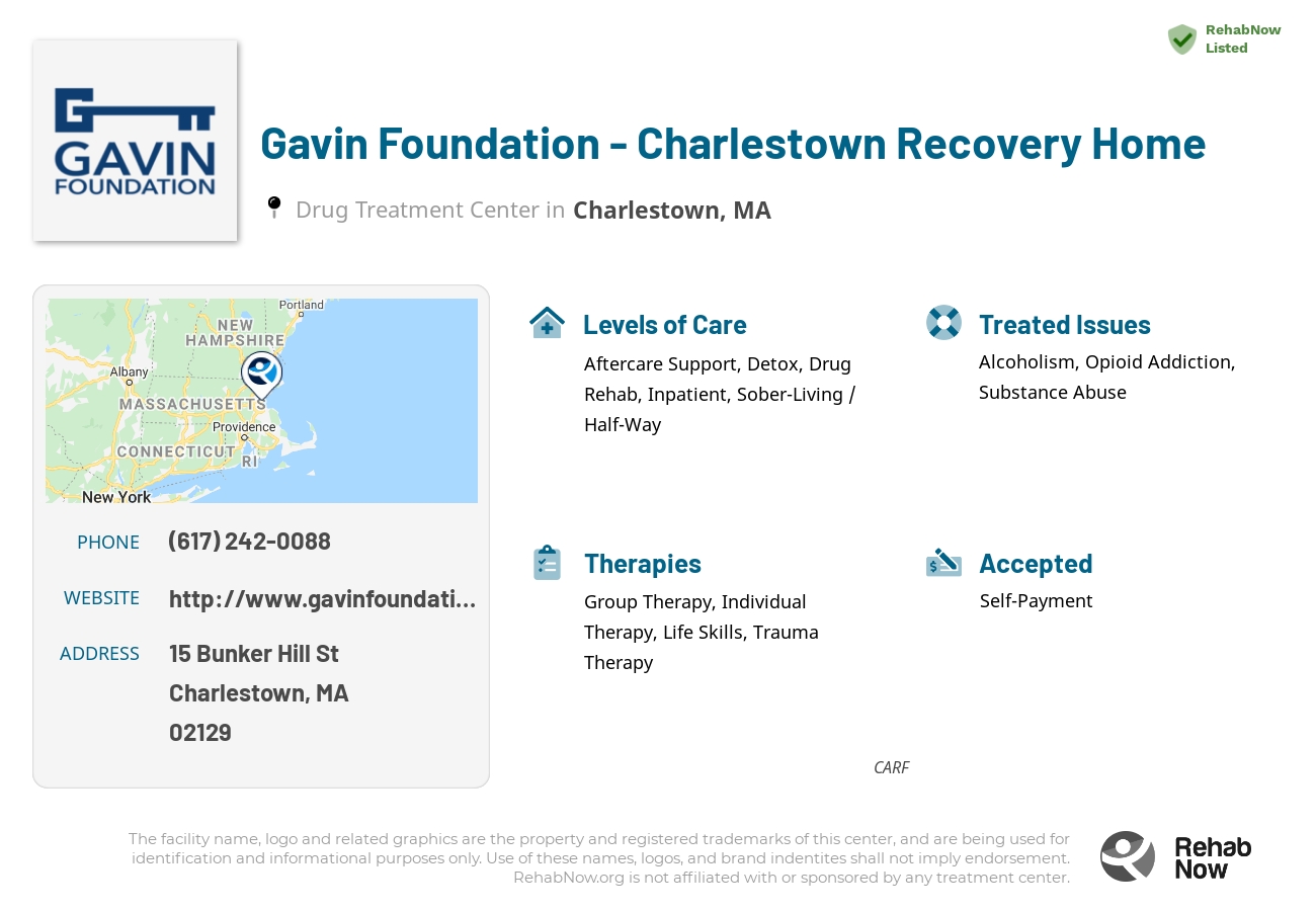 Helpful reference information for Gavin Foundation - Charlestown Recovery Home, a drug treatment center in Massachusetts located at: 15 Bunker Hill St, Charlestown, MA 02129, including phone numbers, official website, and more. Listed briefly is an overview of Levels of Care, Therapies Offered, Issues Treated, and accepted forms of Payment Methods.