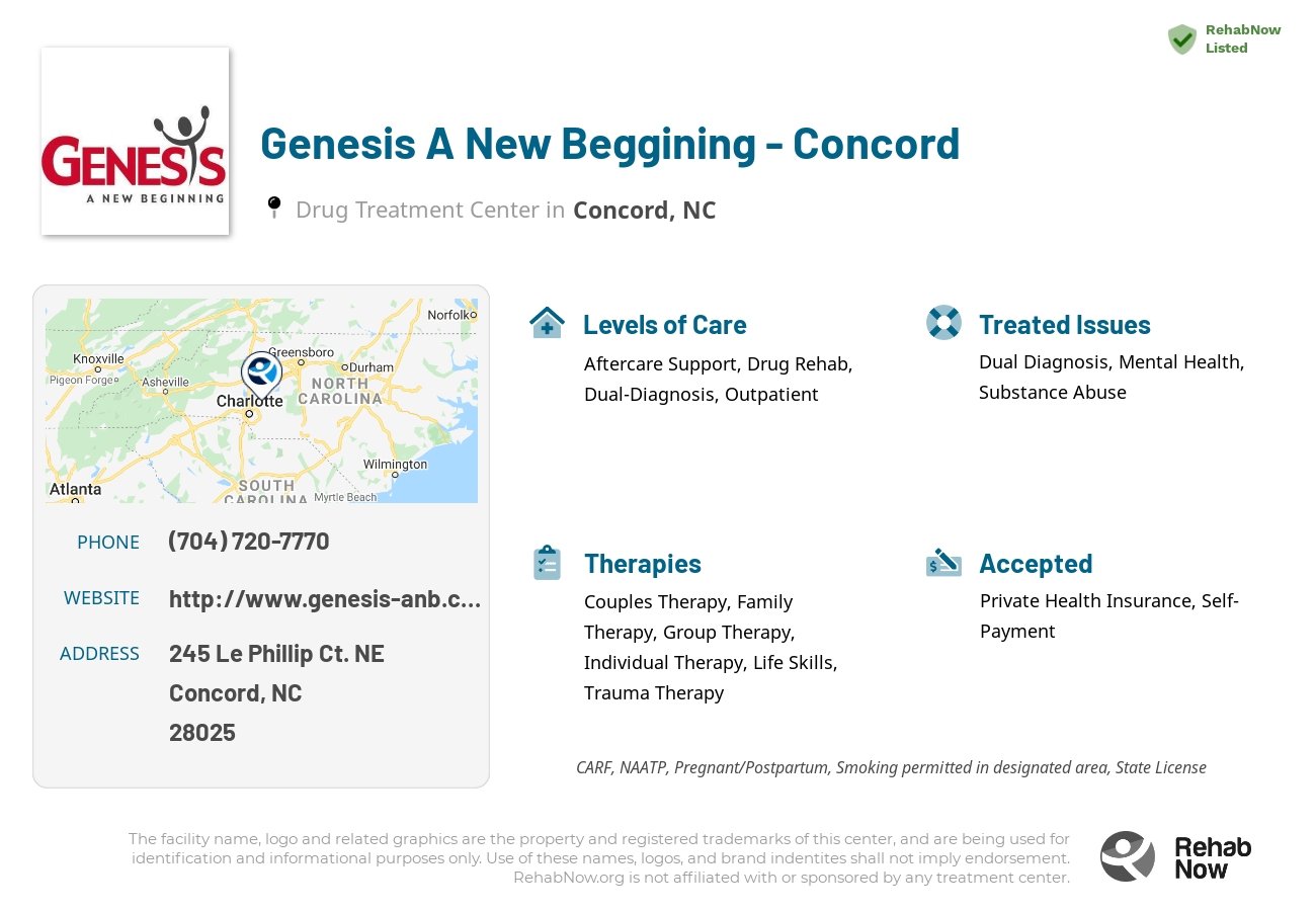 Helpful reference information for Genesis A New Beggining - Concord, a drug treatment center in North Carolina located at: 245 Le Phillip Ct. NE, Concord, NC, 28025, including phone numbers, official website, and more. Listed briefly is an overview of Levels of Care, Therapies Offered, Issues Treated, and accepted forms of Payment Methods.